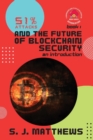 51% Attacks and the Future of Blockchain Security : An Introduction - Book
