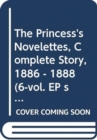 The Princess's Novelettes, Complete Story, 1886 - 1888 (6-vol. EP set) - Book