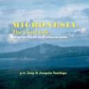 Micronesia : The Good Life: The Spiritual Traveler, Vol. 2 - A Pictorial Journey - Book