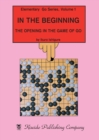In the Beginning : The Opening in the Game of Go - Book