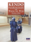 Kendo - Fundamentals and Waza to Win (Hardback) - Book