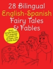 28 Bilingual English-Spanish Fairy Tales & Fables : Short, Simple Stori - Book