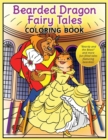 Bearded Dragon Fairy Tales Coloring Book : Beardy and the Beast and more fun-filled tales featuring beardies! - Book