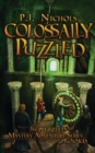 Colossally Puzzled (The Puzzled Mystery Adventure Series : Book 6) - Book