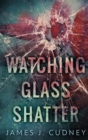 Watching Glass Shatter - Book