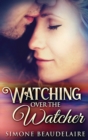 Watching Over The Watcher : Large Print Hardcover Edition - Book