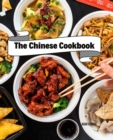 The Chinese Cookbook : Fresh Recipes to Sizzle, Steam, and Stir-Fry Restaurant Favorites at Home - Book
