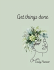 Daily Planner - Get things done! : Undated stylish Daily Planner with a gorgeous feminine design - Book