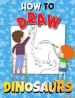 How to Draw Dinosaurs : Step by Step Activity Book, Learn How Draw Dinosaurs, Fun and Easy Workbook for Kids - Book