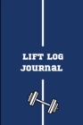 Lift Log Journal : Easy and Simple Workout Tracking Workout Log Notebook Track Exercise, Reps, Sets, Weight and Notes Pocket Size 6 x 9 in Weight Lifting Log Book - Book