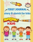 FIRST JOURNAL - Story & Sketch for Kids - Book