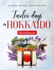 Twelve Days in Hokkaido : Workbook - Book