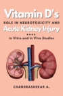 Vitamin D's Role in Neurotoxicity and Acute Kidney Injury : in Vitro and in Vivo Studies - Book
