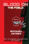 Blood on the Field : The Ultimate Showdown in Sports - Book