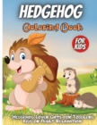 Hedgehog Coloring Book : Funny Cute Hedgehog Coloring Book For Toddlers, Hedgehog Animal Coloring Book For kids All Ages - Book