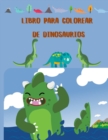 Libro para Colorear de Dinosaurios : Gran regalo para ninos y ninas, de 4 a 12 anos - Book