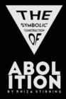 The Symbolic Construction of Abolition - Book