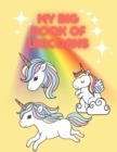 My Big Book of Unicorns : Coloring book for kids. - Book