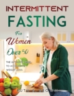 Intermittent Fasting For Women Over 50 : The ultimate guide to accelerate weight loss - Book