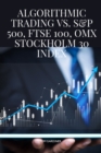 Algorithmic Trading vs. S&P 500, FTSE 100, OMX Stockholm 30 Index - Book