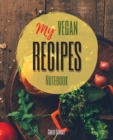 My Vegan Recipes : The Ultimate Blank Cookbook To Write In Your Own Recipes Collect and Customize Family Recipes In One Stylish Blank Recipe Journal and Organizer - Book