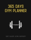 365 Days Gym Planner : MAKE MUSCLES, NOT EXCUSES! - Change your lifestyle in the next 365 days - 8.5 x 11 inches - Your daily planner for Gym and Meals - Book