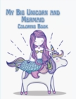 My Big Unicorn and Mermaid Coloring Book : Coloring book for kids. - Book