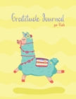 Gratitude Journal for Kids : A Journal to Teach Children to Practice Gratitude and Mindfulness Llama Daily Gratitude for Kids Large 8.5 x 11 inches, 120 Pages Positivity Diary for a Happier Kid in Jus - Book
