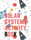 Solar System Activity Book.Maze Game, Coloring Pages, Find the Difference, How Many? Space Race and Many More. - Book