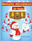 Weihnachts-Aktivitatsbuch fur Kinder : Ein kreatives Ferien-Aktivitatsbuch mit Ausmal-Seiten, Zeichnen, Labyrinthen, Schatten-Matching und Spot-Unterschiede - Book