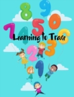 Learning to Trace : Children's Activity Book A Beginner Kids Tracing Number 1-50 Workbook for Toddlers, Preschool, Pre-K & Kindergarten Boys & Girls - Book