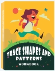 Trace Shapes and Patterns Workbook : Educational Activity Books for Kids, Shape and Pattern Tracing Book for Preschoolers with Lots of Practice - Book