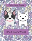It's A Dog's World : Coloring Book for Kids - Book
