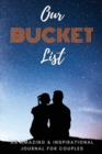 Our Adventure Bucket List : An Amazing and Inspirational Journal for Couples Adventure Journal for Couples - Book