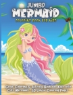 Jumbo Mermaid Coloring Book For Kids : Amazing Coloring Book with Mermaids and Sea Creatures For Kids Ages 4-8,8-12 - Book