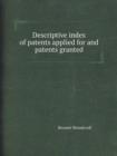 Descriptive Index of Patents Applied for and Patents Granted - Book