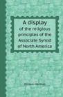 A Display of the Religious Principles of the Associate Synod of North America - Book