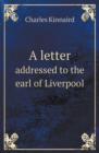 A Letter Addressed to the Earl of Liverpool - Book