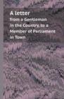 A Letter from a Gentleman in the Country, to a Member of Parliament in Town - Book