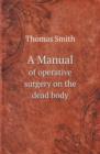 A Manual of Operative Surgery on the Dead Body - Book