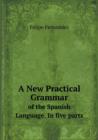 A New Practical Grammar of the Spanish Language. in Five Parts - Book
