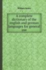 A Complete Dictionary of the English and German Languages for General Use - Book