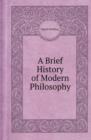 A Brief History of Modern Philosophy - Book