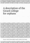 A Description of the Girard College for Orphans - Book