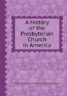 A History of the Presbyterian Church in America - Book