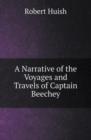 A Narrative of the Voyages and Travels of Captain Beechey - Book