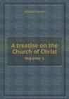 A Treatise on the Church of Christ Volume 1 - Book