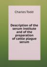 Description of the Serum Institute and of the Preparation of Cattle Plague Serum - Book