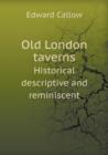 Old London Taverns Historical Descriptive and Reminiscent - Book
