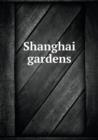 Shanghai Gardens - Book